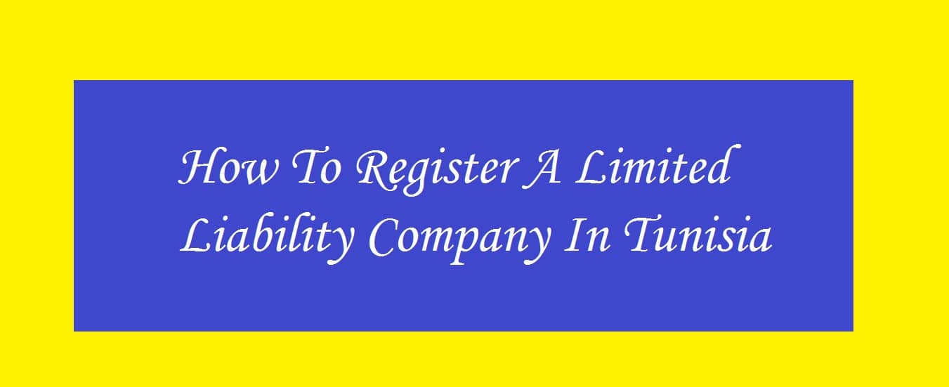 How to register a limited liability company in Tunisia
