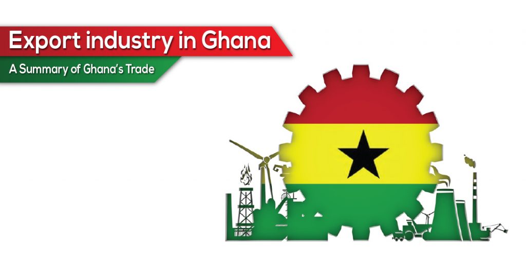 Export industry in Ghana - A Summary of Ghana’s Trade