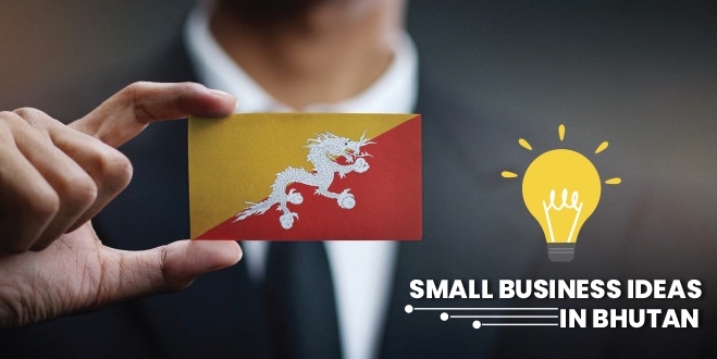 Small business ideas in Bhutan