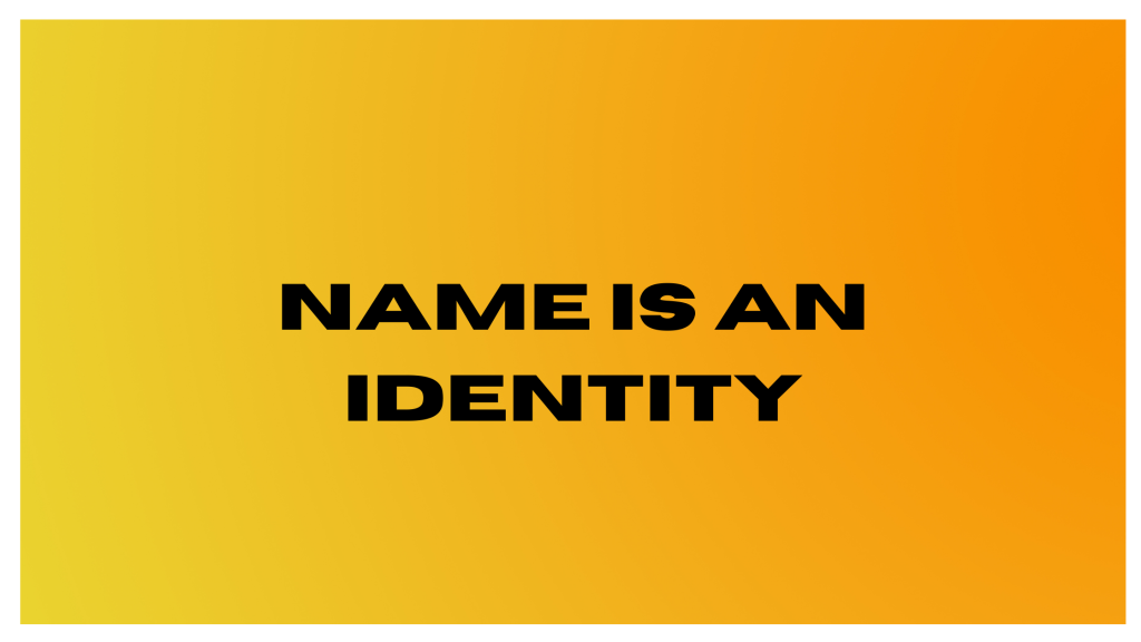 name is an identity 