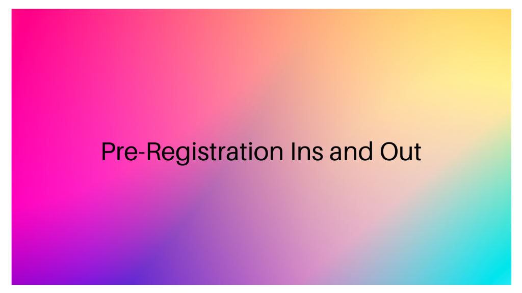 Pre- Registration Ins and out